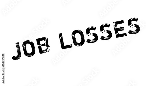 Job Losses rubber stamp. Grunge design with dust scratches. Effects can be easily removed for a clean, crisp look. Color is easily changed.