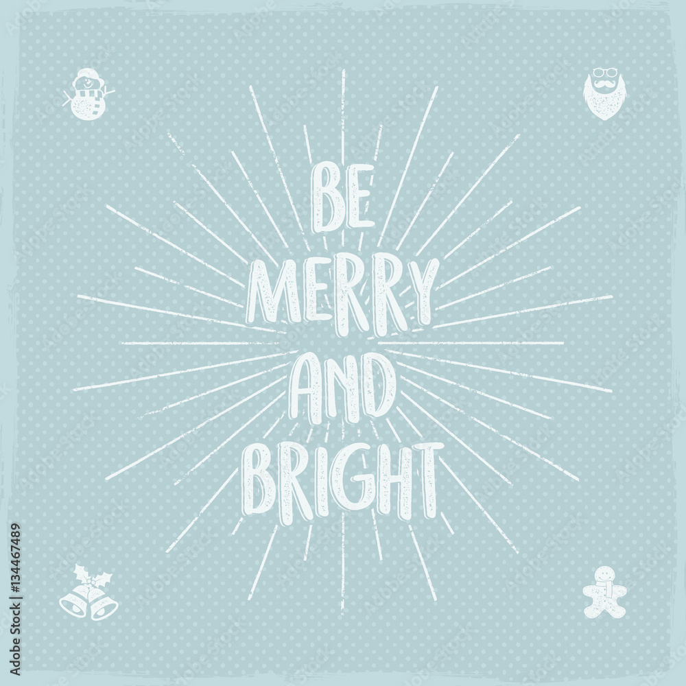 Fototapeta premium Be Merry and Bright holiday lettering, christmas wish, saying and vintage label. Season's greetings calligraphy. Seasonal typography design. Vector design. Letters composition with sun bursts on dots