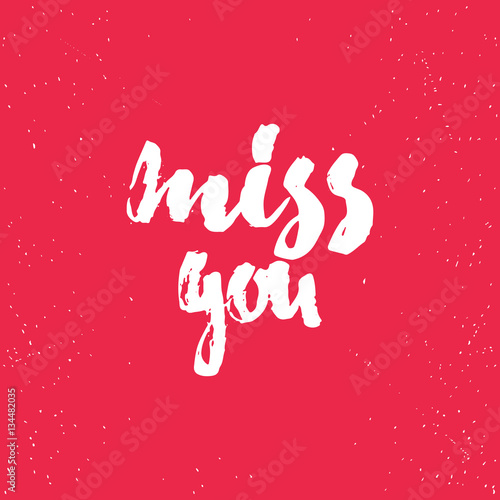 Miss you - lettering Valentines Day calligraphy phrase isolated on the background. Fun brush ink typography for photo overlays, t-shirt print, poster design
