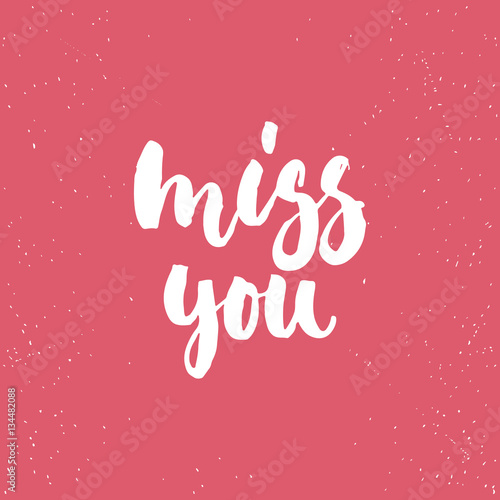 Miss you - lettering Valentines Day calligraphy phrase isolated on the background. Fun brush ink typography for photo overlays, t-shirt print, poster design