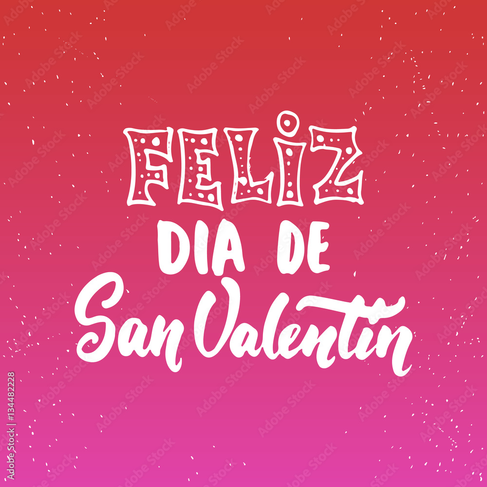Feliz Dia de San Valentin, what means Happy Valentines Day -Spanish love lettering calligraphy phrase isolated on the background. Fun brush ink typography for photo overlays, print, poster design
