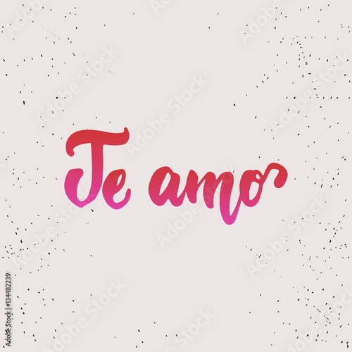 Te amo - lettering Valentines Day calligraphy Spanish phrase what means Love you isolated on the background. Fun brush ink typography for photo overlays  t-shirt print  poster design