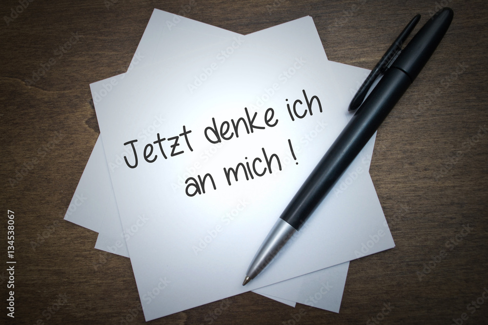 Jetzt denke ich an mich ! Jetzt denke ich an mich !
