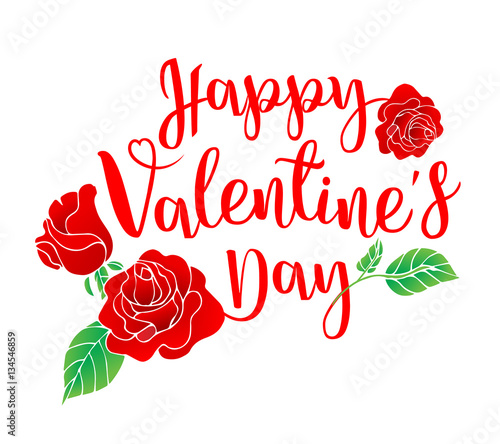 Happy Valentine's Day lettering. With red rose, graphic  design for greeting card, poster, banner. Illustration on white background.