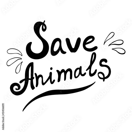 Hand drawn lettering of a phrase Save animals. Typography design for  t-shirt, poster, card. Vector illustration. Stock Vector | Adobe Stock
