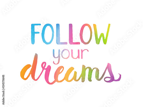 FOLLOW YOUR DREAMS Motivational Quote