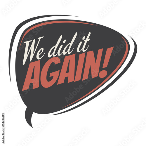 we did it again retro speech balloon