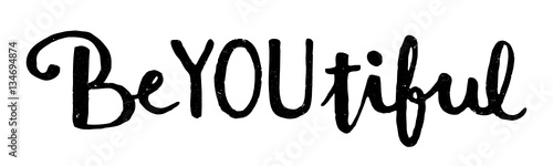 BeYOUtiful / Beautiful motivational quote