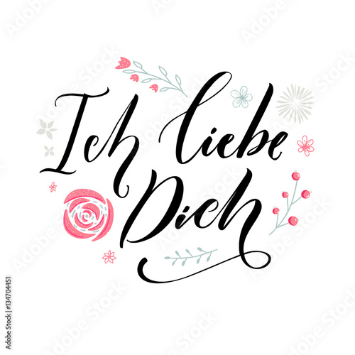Ich liebe dich. I love you in German language. Love quote. Typography with hand drawn pink flowers. Valentine's day card vector design.