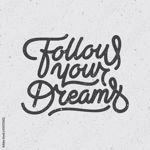 "Follow your Dreams" original typography. Vintage lettering design. Motivational t-shirt print. Eps10 vector.