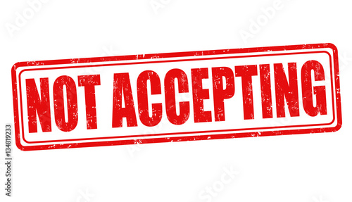 Not accepting sign or stamp
