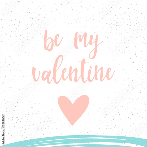 Handwritten lettering on white. Doodle handmade be my valentine quote