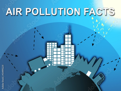 Air Pollution Facts Means Dirty Atmosphere 3d Illustration photo