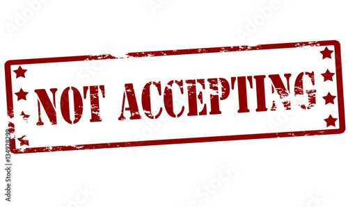 Not accepting
