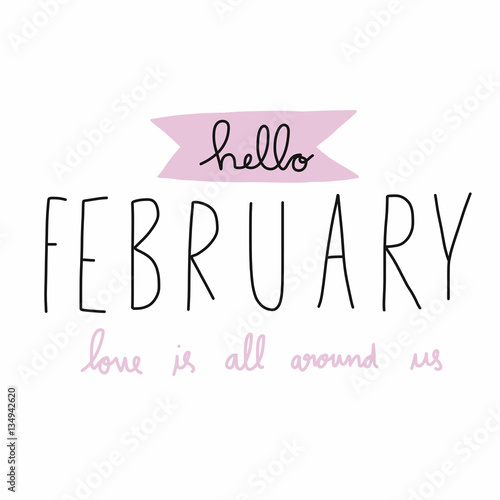 Hello February love is all around us word illustration on white background