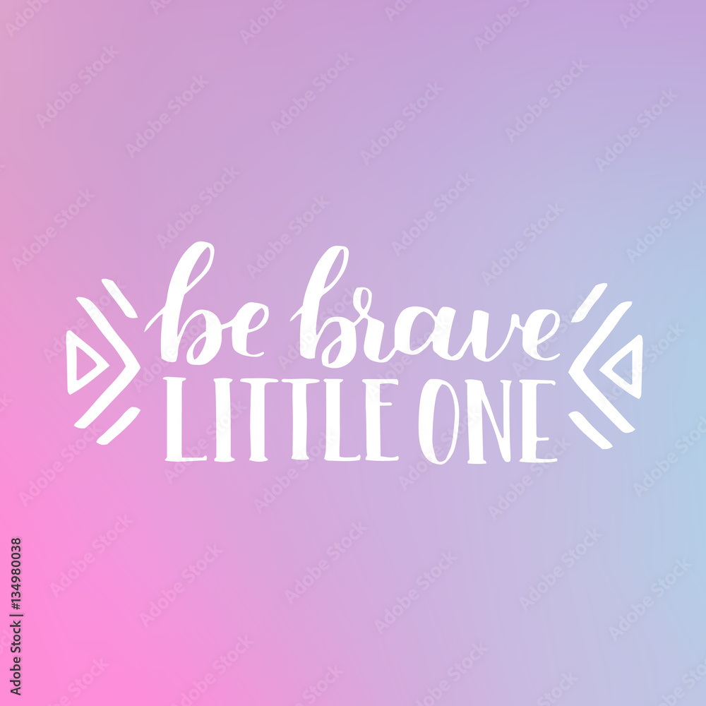 hand drawn quote about courage and braveness. Be brave phrases for card or poster. Vector inspirational quote. Ink illustration on dreamy gradient background. Boho saying for your design.