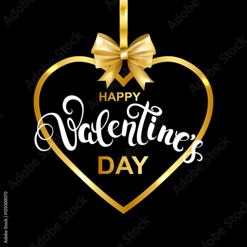 Happy Valentines day greeting card with heart frame and gold bow. Handwritten callygraphy lettering. Vector illustration.