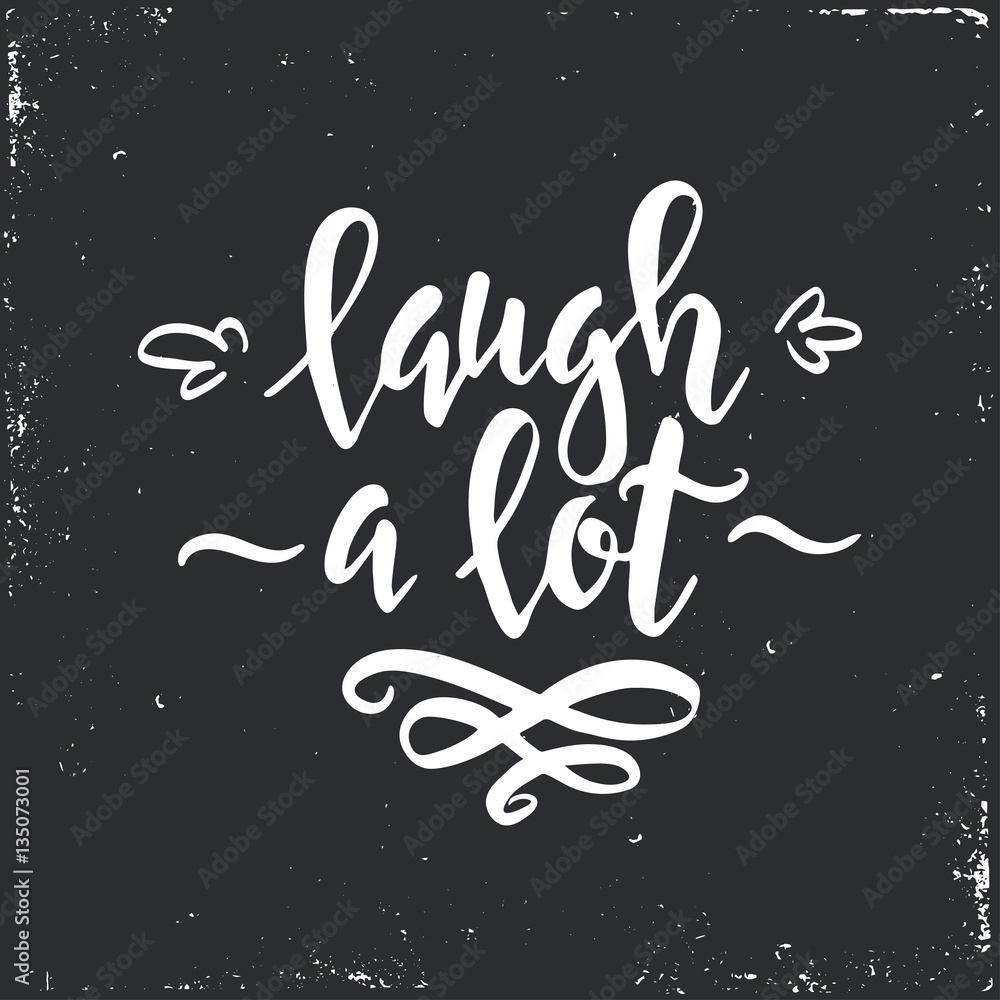 Laugh a lot. Conceptual handwritten phrase T shirt calligraphic design. Inspirational vector typography. Laugh a lot. Conceptual handwritten phrase T shirt calligraphic design. Inspirational vector typography.