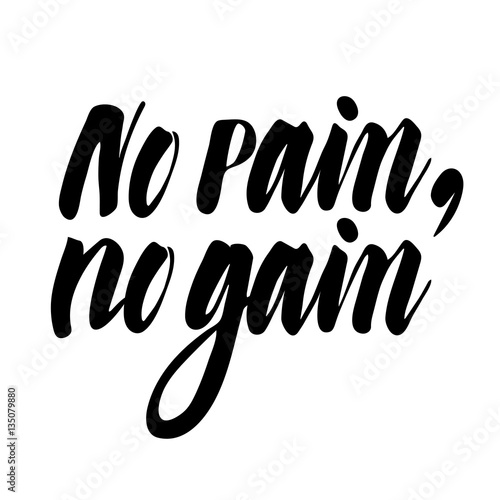 No pain, no game: inspirational phrase, a quote for working mood. Brush calligraphy, hand lettering