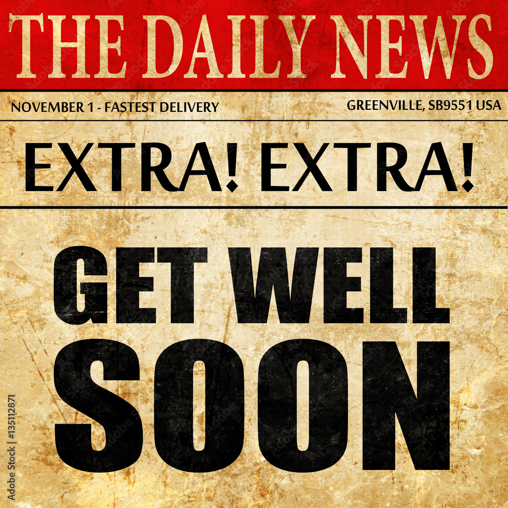 get well soon, newspaper article text get well soon, newspaper article text