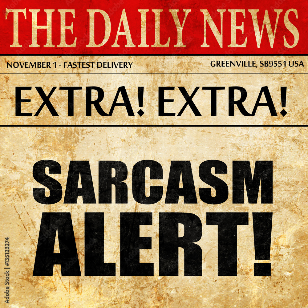 sarcasm alert, newspaper article text