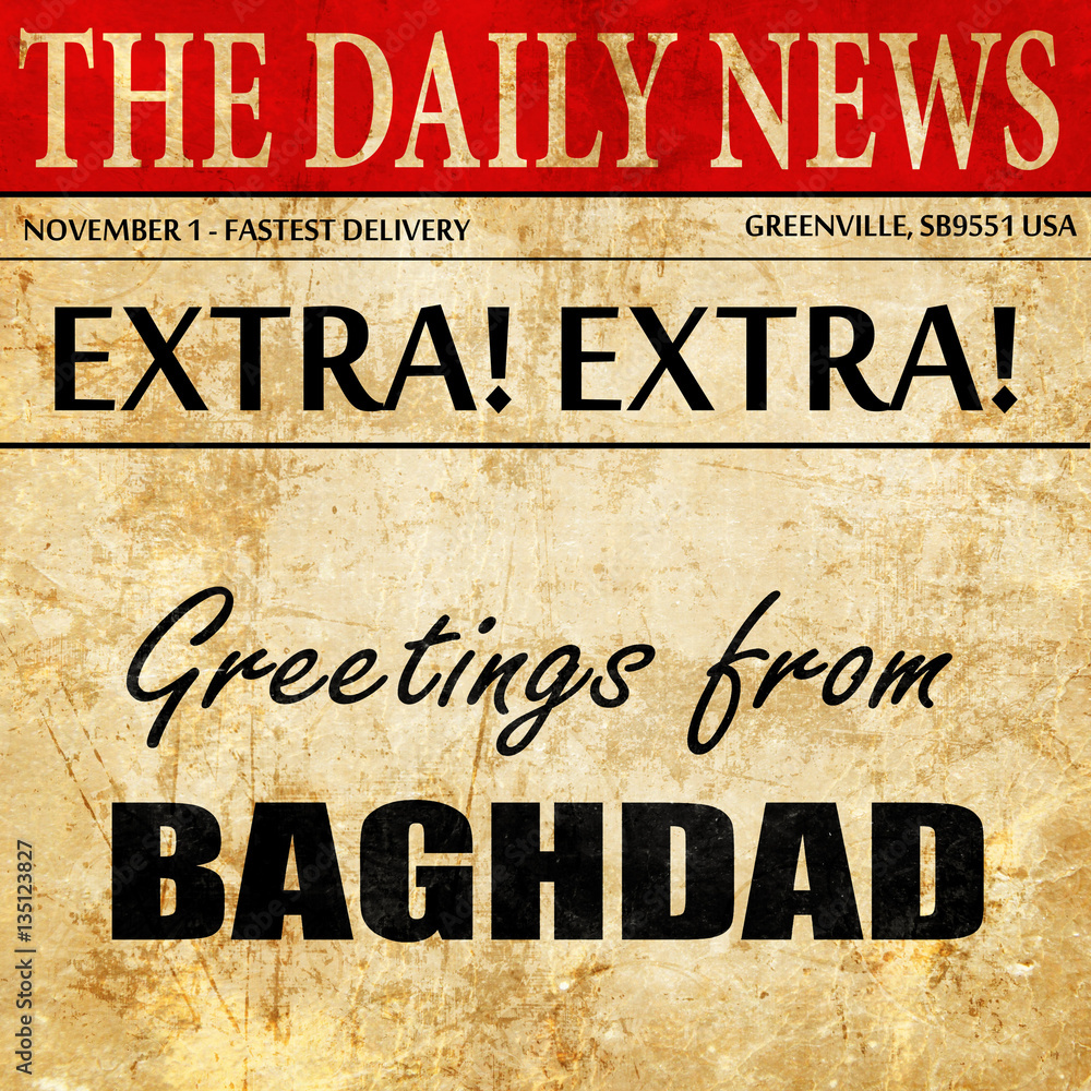 Greetings from baghdad, newspaper article text