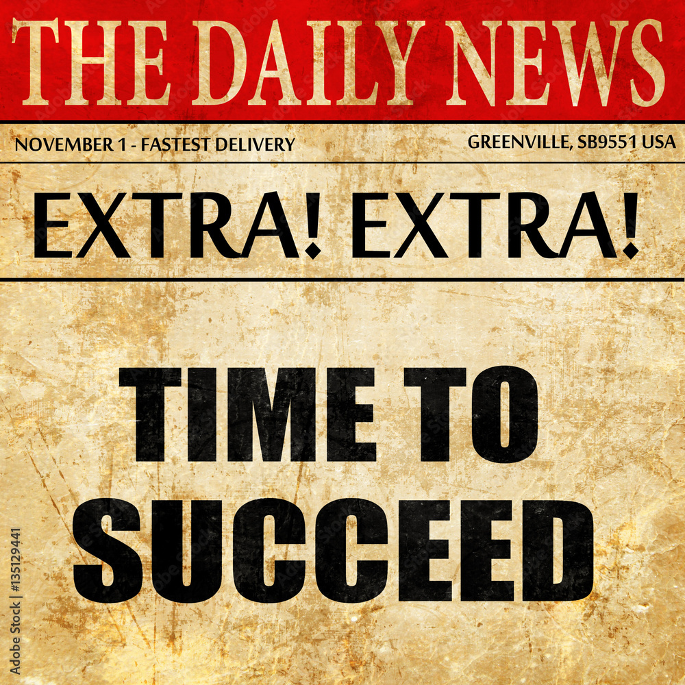time to succeed, newspaper article text