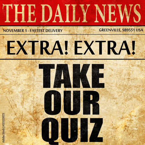 take our quiz, newspaper article text