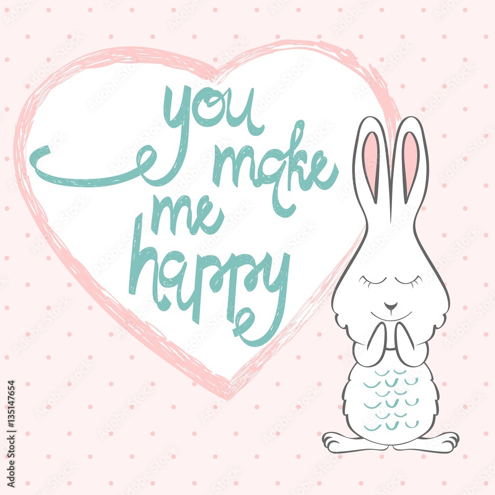You make my happy. Hand written lettering about love to valentines day. Greeting card with bunny You make my happy. Hand written lettering about love to valentines day. Greeting card with bunny
