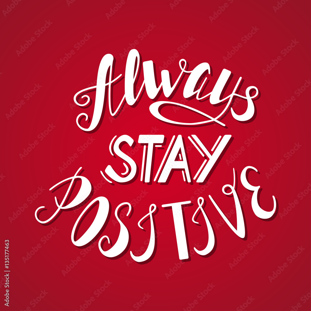 Always stay positive lettering