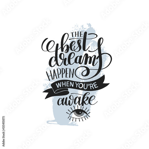 the best dreams happen when you're awake