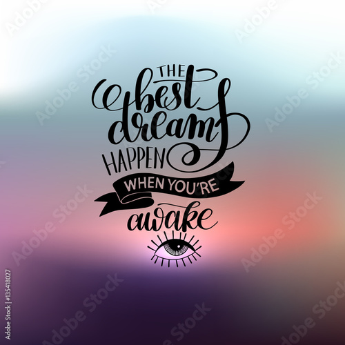 the best dreams happen when you're awake hand written lettering