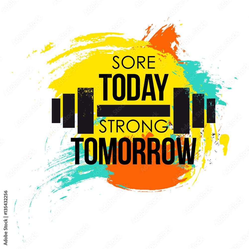 sore today strong tomorrow typographical poster. colorful