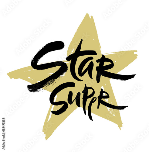 Super star vector lettering illustration. Hand drawn phrase. Handwritten modern brush calligraphy for designe