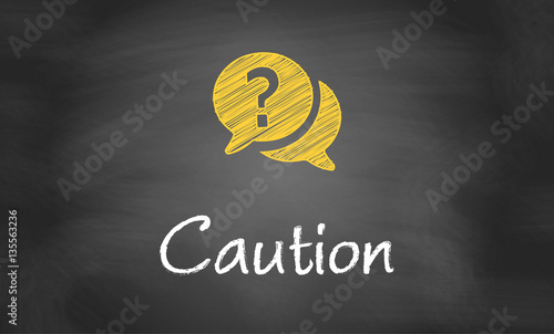 Caution