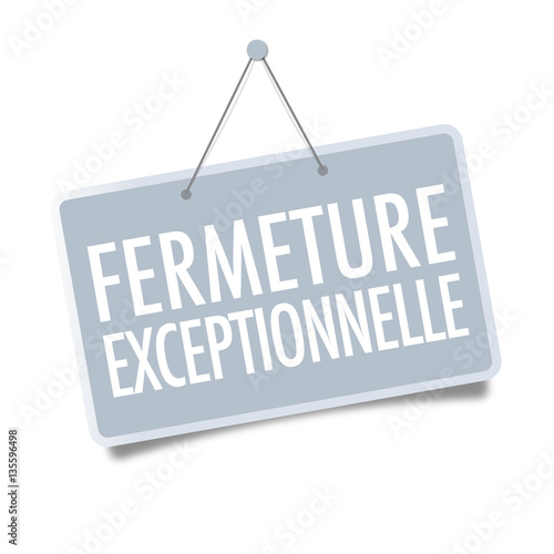 Fermeture exceptionnelle