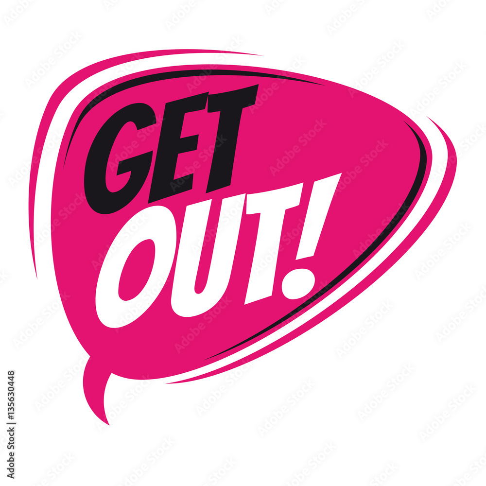 get out retro speech balloon Adobe Stock
