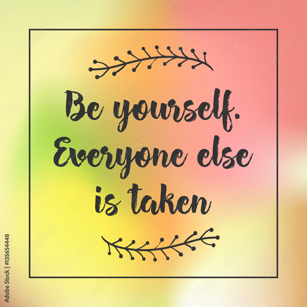 Be Yourself Everyone Else Is Already Taken Tattoo
