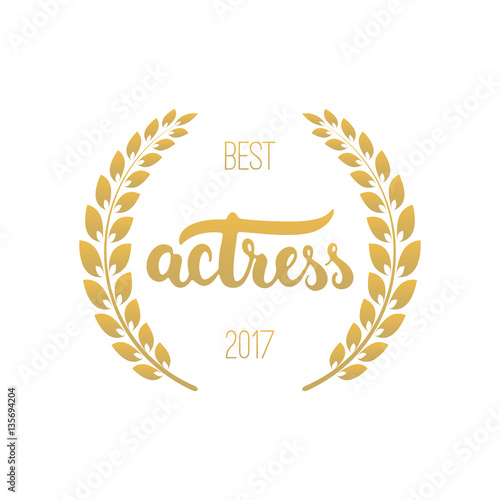 Awards of best actress with wreath and 2017 text. Golden color cinema illustration isolated on the white background.
