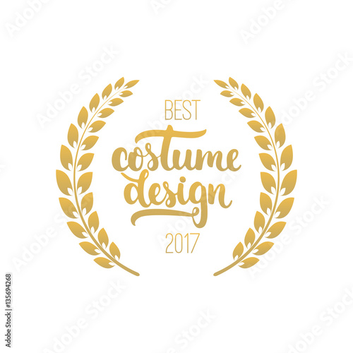 Awards of best costume design with wreath and 2017 text. Golden color cinema illustration isolated on the white background.