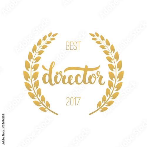 Awards of best director with wreath and 2017 text. Golden color cinema illustration isolated on the white background.