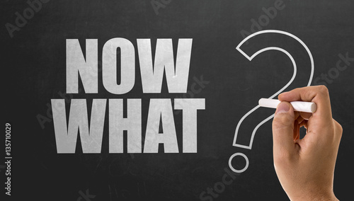 Now What?