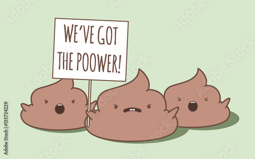 Kawaii poops protesting and shouting. One of them holding sign. The word Poower is a pun (poo + power). Vector cartoon illustration. Isolated on green background. 