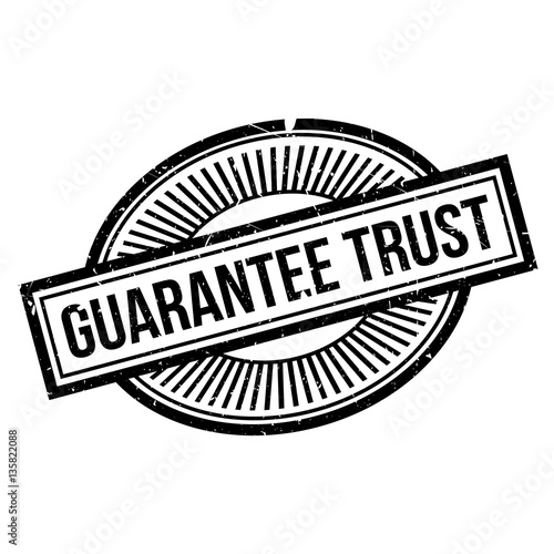 Guarantee Trust rubber stamp. Grunge design with dust scratches. Effects can be easily removed for a clean, crisp look. Color is easily changed.