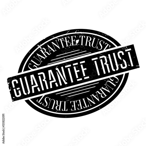 Guarantee Trust rubber stamp. Grunge design with dust scratches. Effects can be easily removed for a clean, crisp look. Color is easily changed.