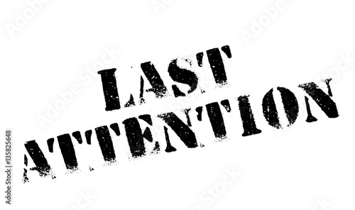 Last Attention rubber stamp. Grunge design with dust scratches. Effects can be easily removed for a clean, crisp look. Color is easily changed.