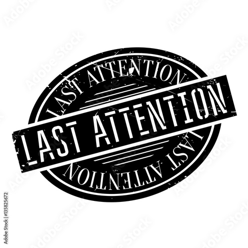 Last Attention rubber stamp. Grunge design with dust scratches. Effects can be easily removed for a clean, crisp look. Color is easily changed.