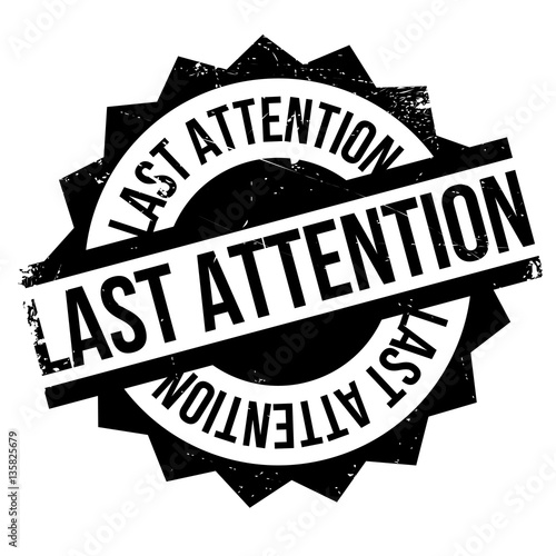 Last Attention rubber stamp. Grunge design with dust scratches. Effects can be easily removed for a clean, crisp look. Color is easily changed.