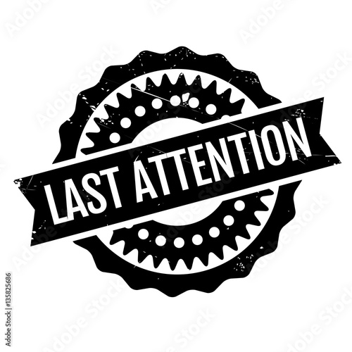 Last Attention rubber stamp. Grunge design with dust scratches. Effects can be easily removed for a clean, crisp look. Color is easily changed.