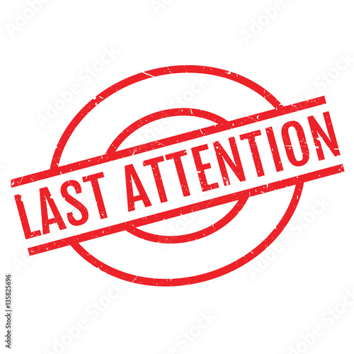 Last Attention rubber stamp. Grunge design with dust scratches. Effects can be easily removed for a clean, crisp look. Color is easily changed.